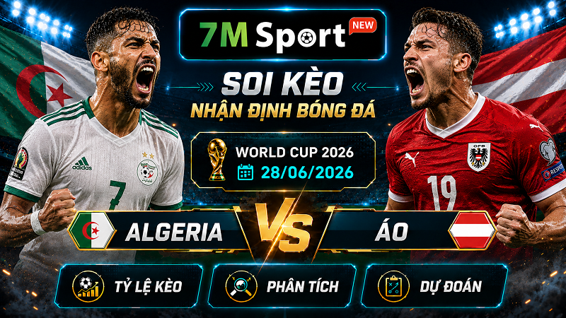 Đội hình dự kiến trước trận Algeria vs Áo Đội hình dự kiến trước trận Algeria vs Áo